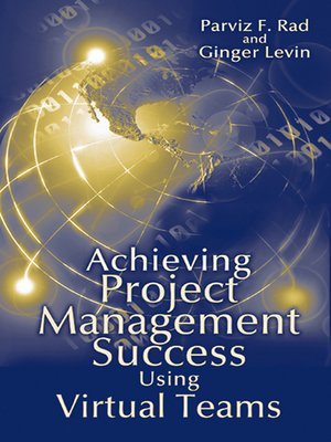 cover image of Achieving Project Management Success Using Virtual Teams